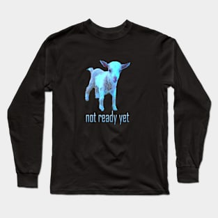 Severance Goat Not Ready Yet in Blue Font 2 Long Sleeve T-Shirt